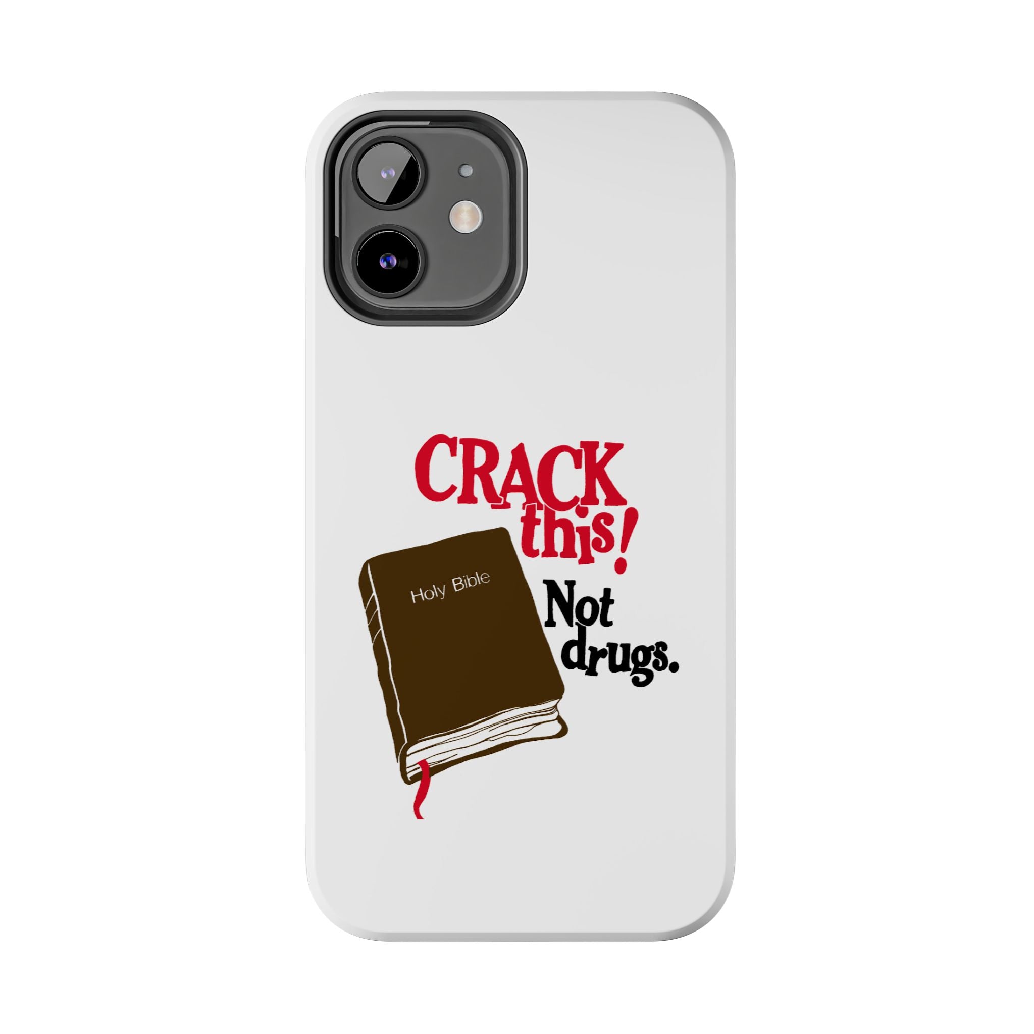 "Crack This! Not Drugs." Bible Phone Case
