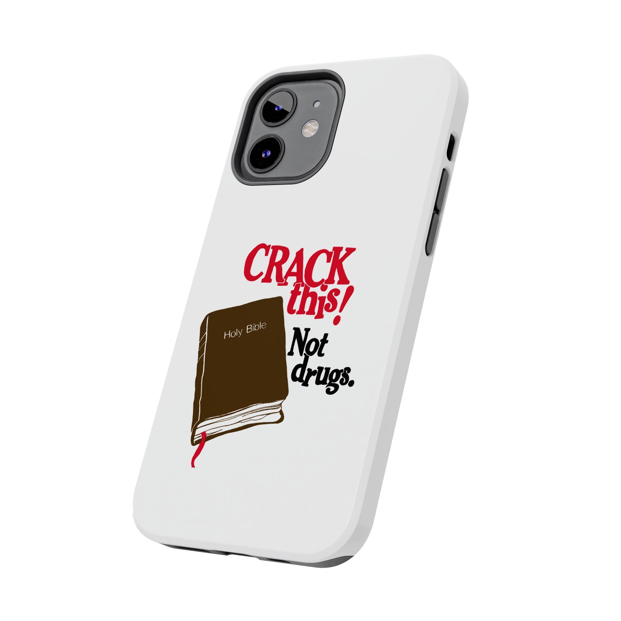 "Crack This! Not Drugs." Bible Phone Case