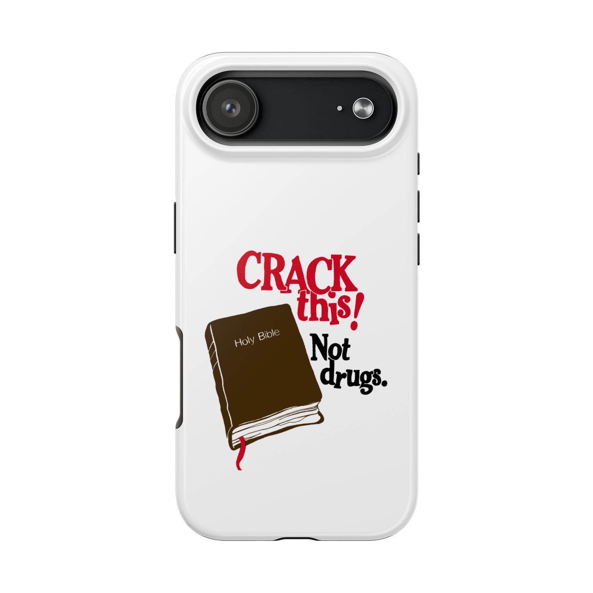 "Crack This! Not Drugs." Bible Phone Case