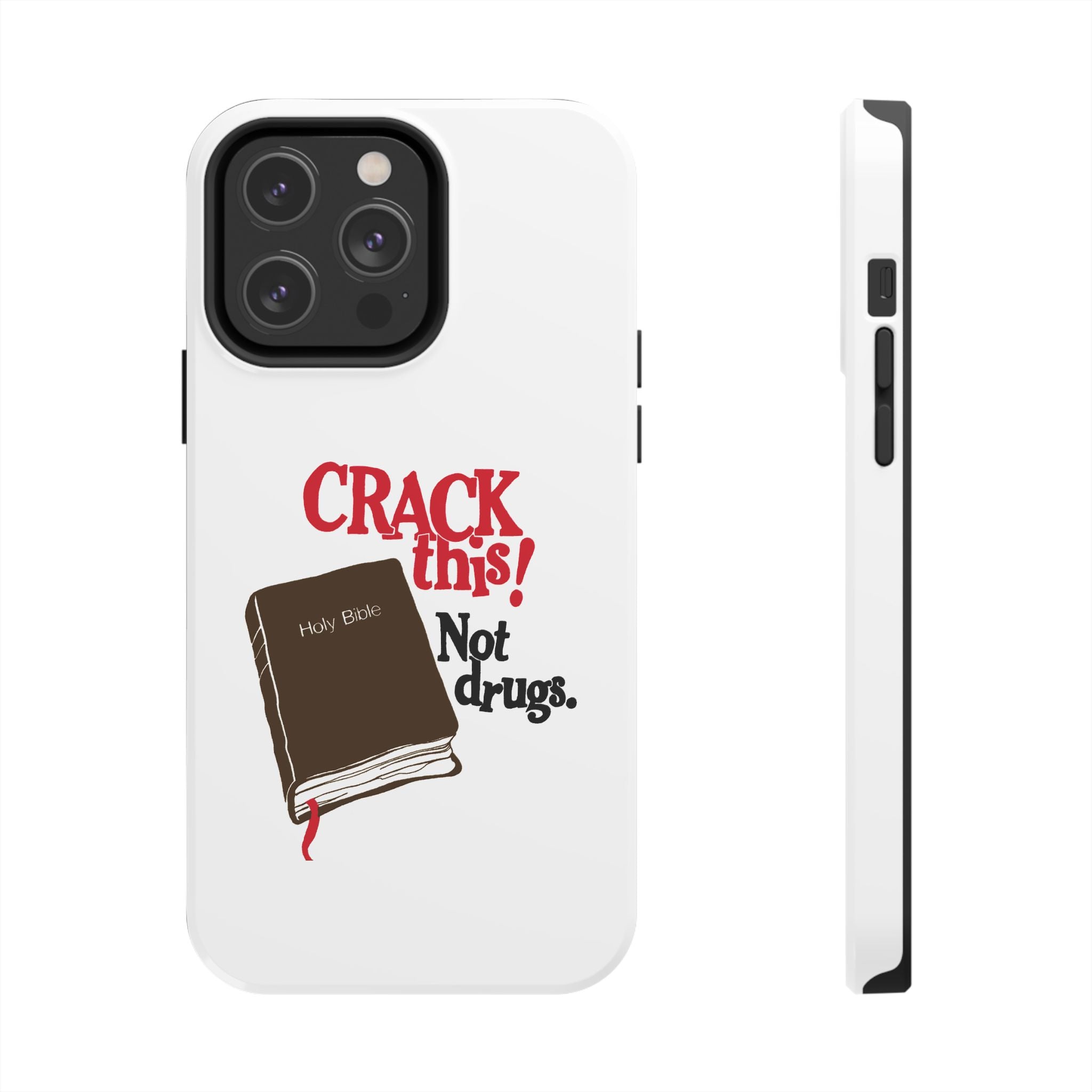"Crack This! Not Drugs." Bible Phone Case