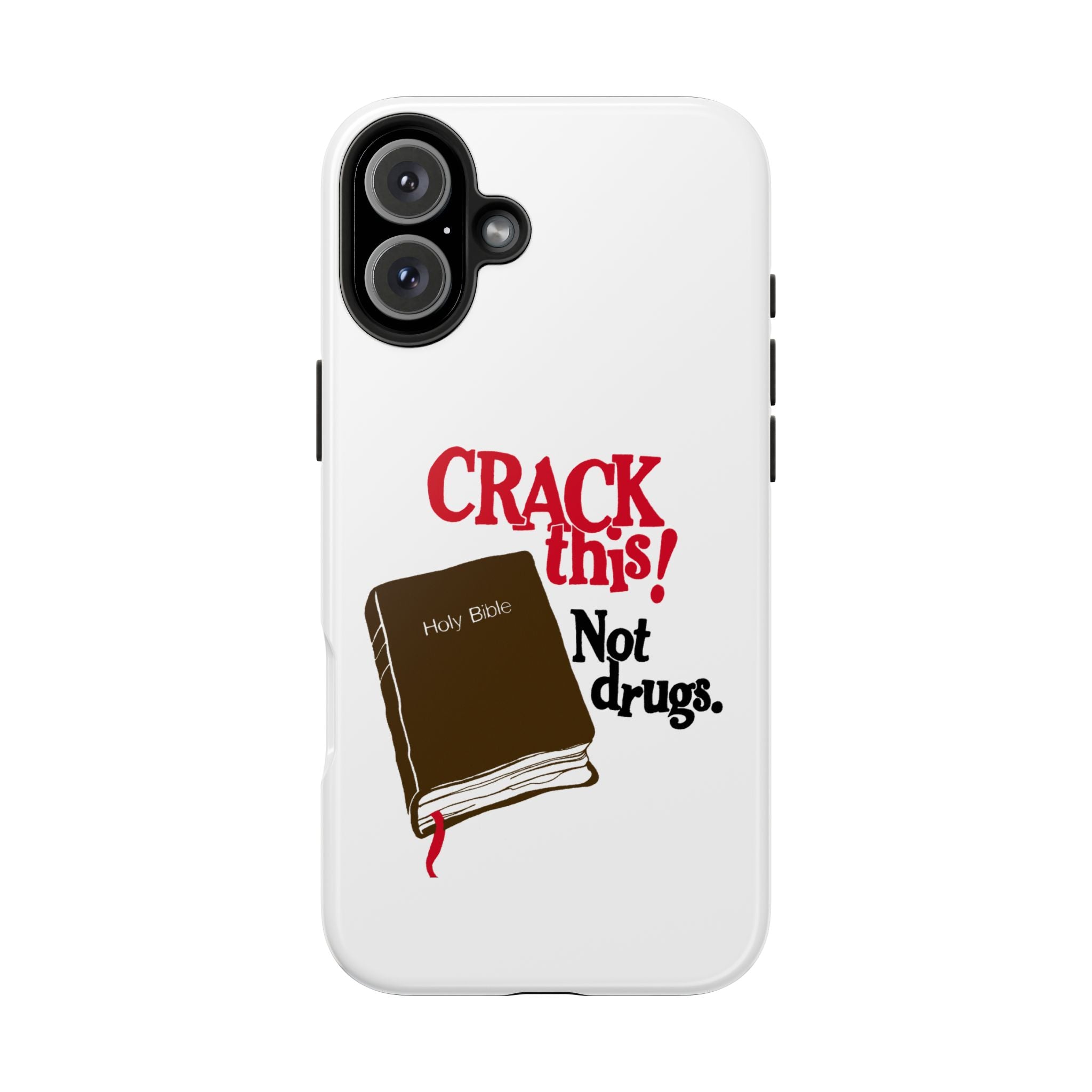 "Crack This! Not Drugs." Bible Phone Case