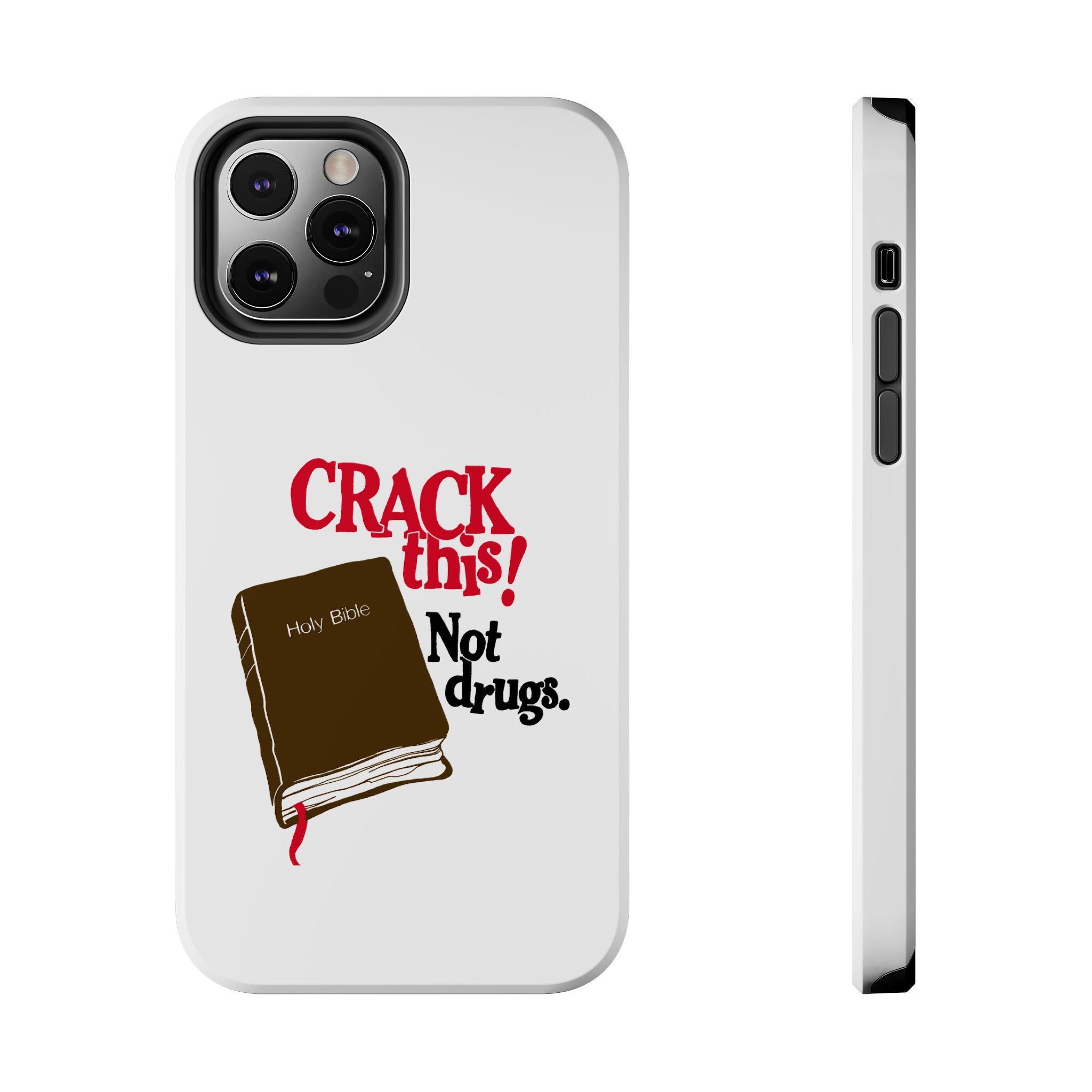 "Crack This! Not Drugs." Bible Phone Case