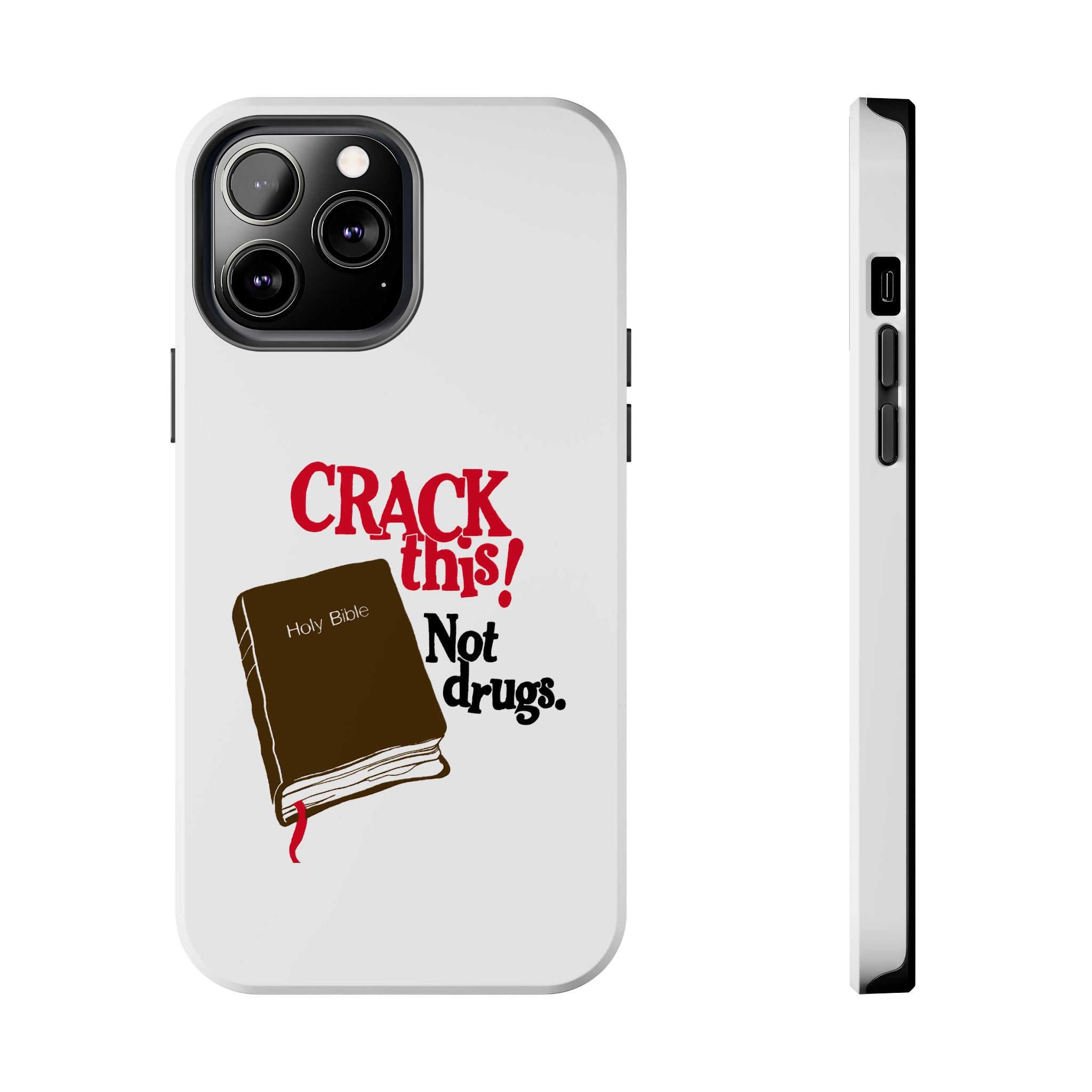 "Crack This! Not Drugs." Bible Phone Case