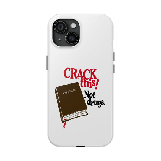 "Crack This! Not Drugs." Bible Phone Case