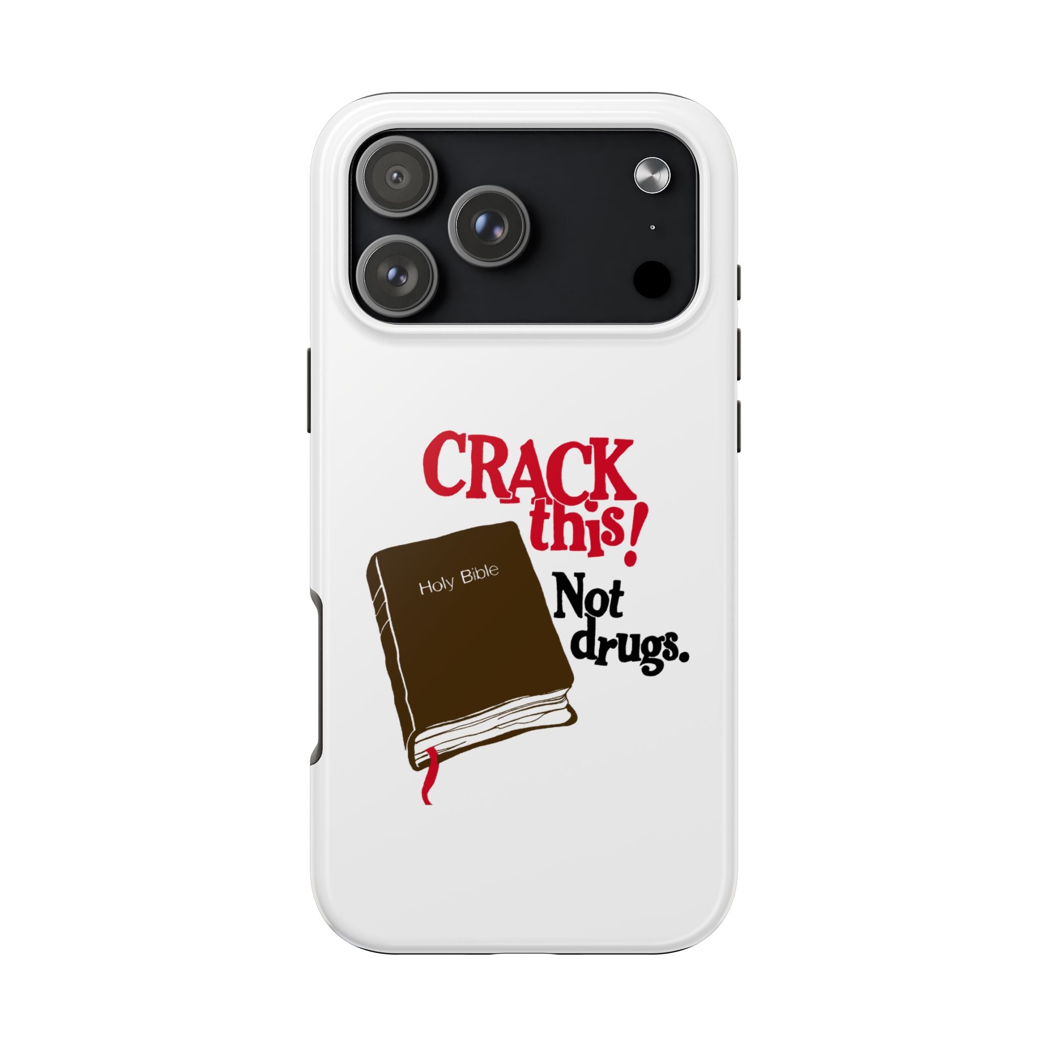 "Crack This! Not Drugs." Bible Phone Case