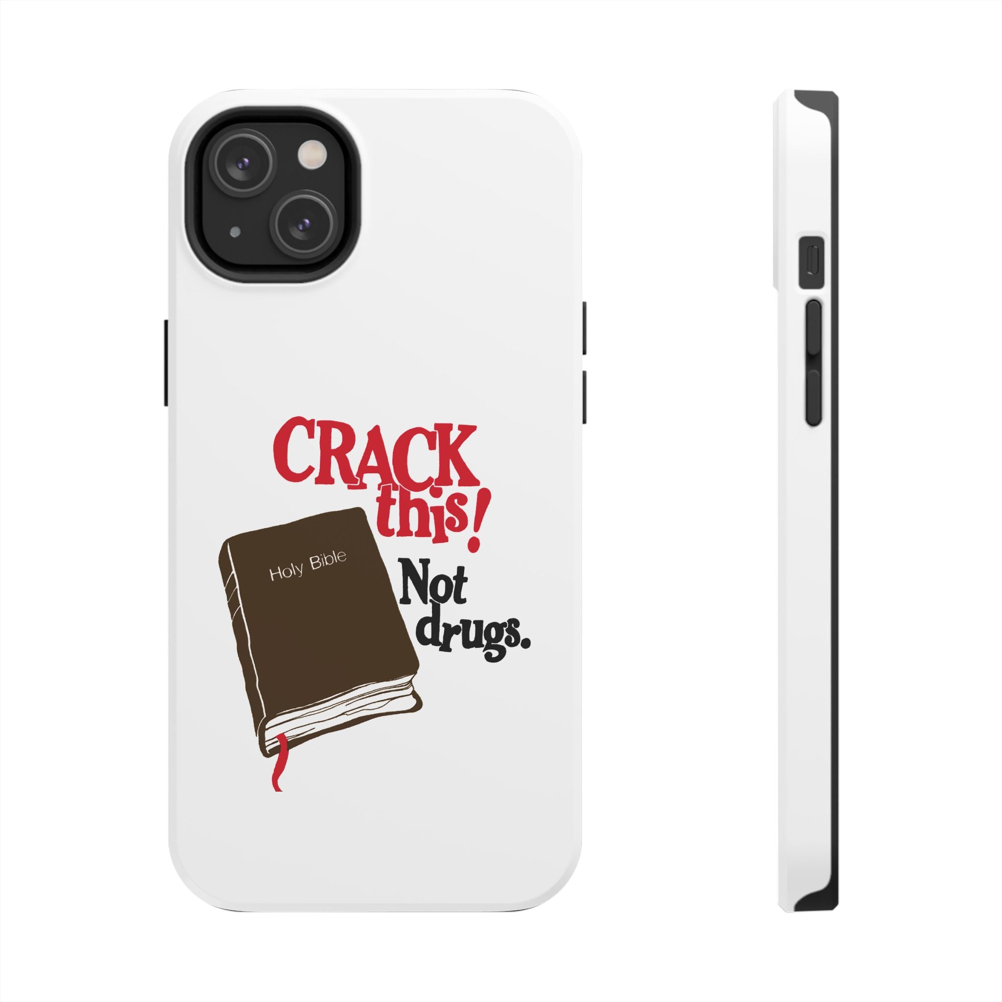 "Crack This! Not Drugs." Bible Phone Case