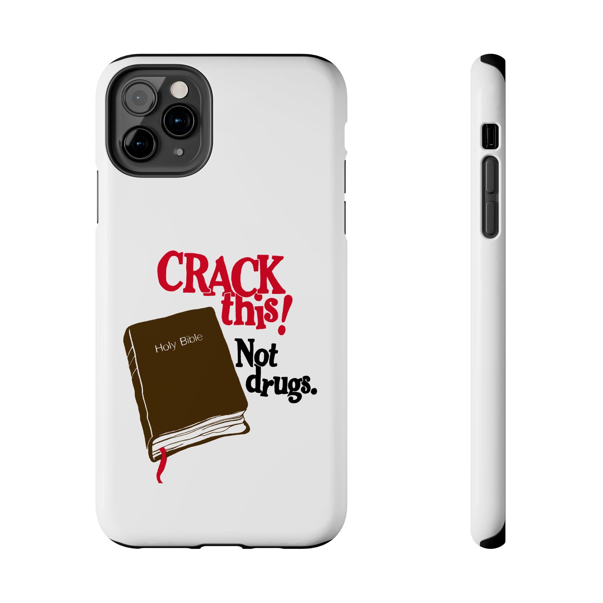 "Crack This! Not Drugs." Bible Phone Case