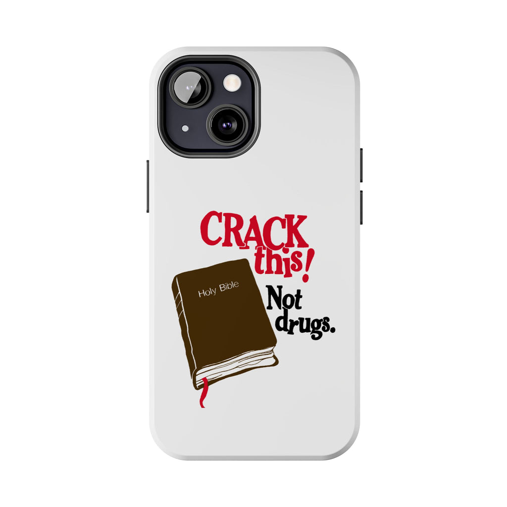 "Crack This! Not Drugs." Bible Phone Case
