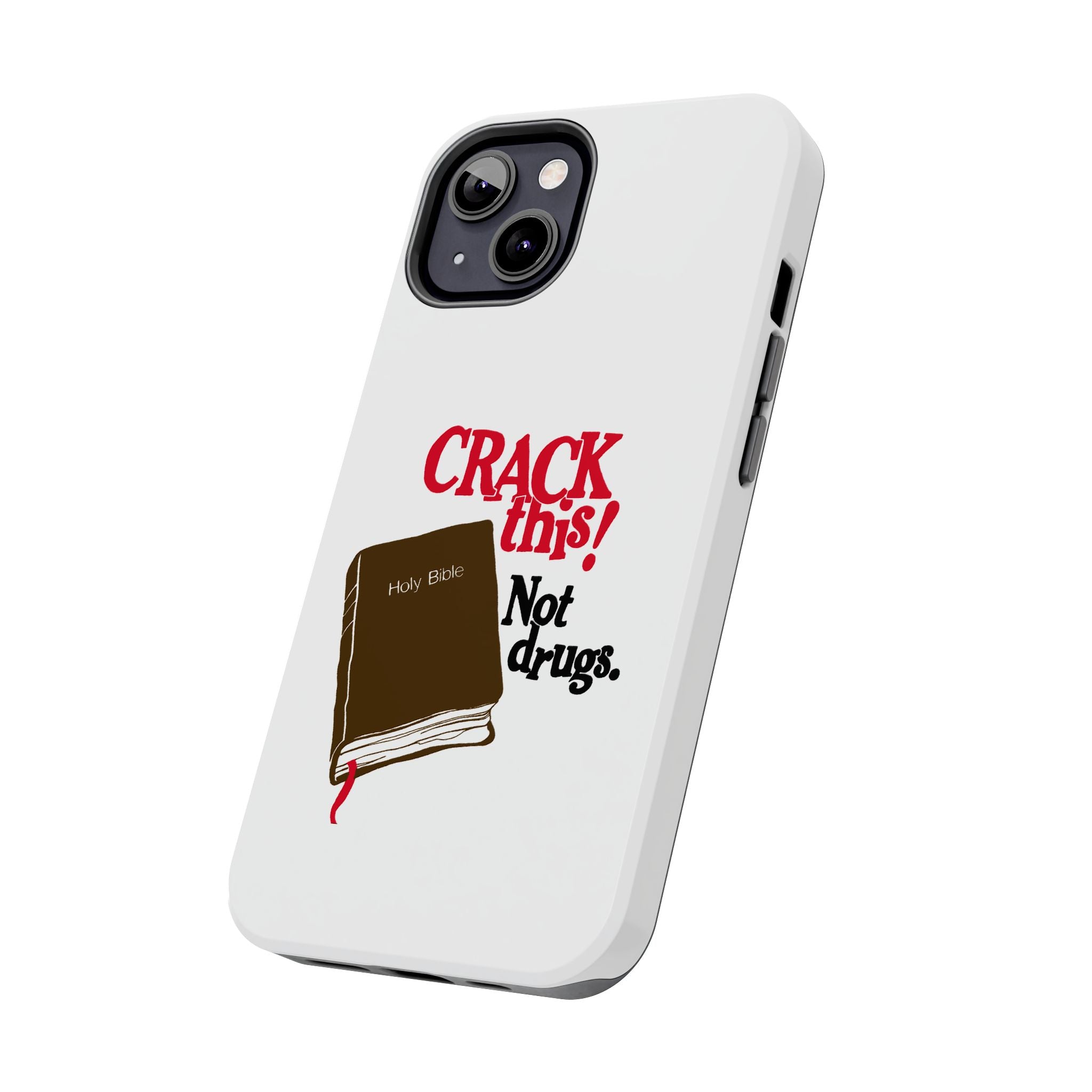 "Crack This! Not Drugs." Bible Phone Case