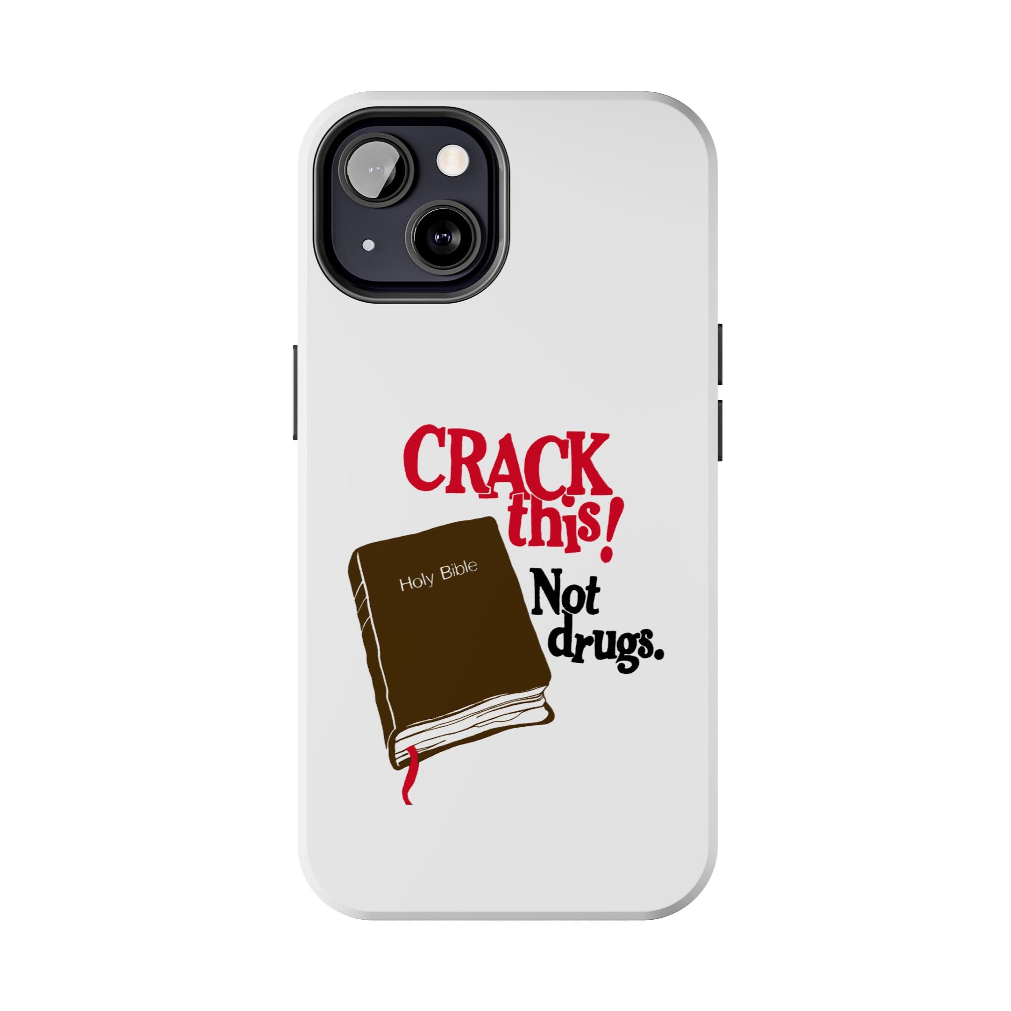"Crack This! Not Drugs." Bible Phone Case