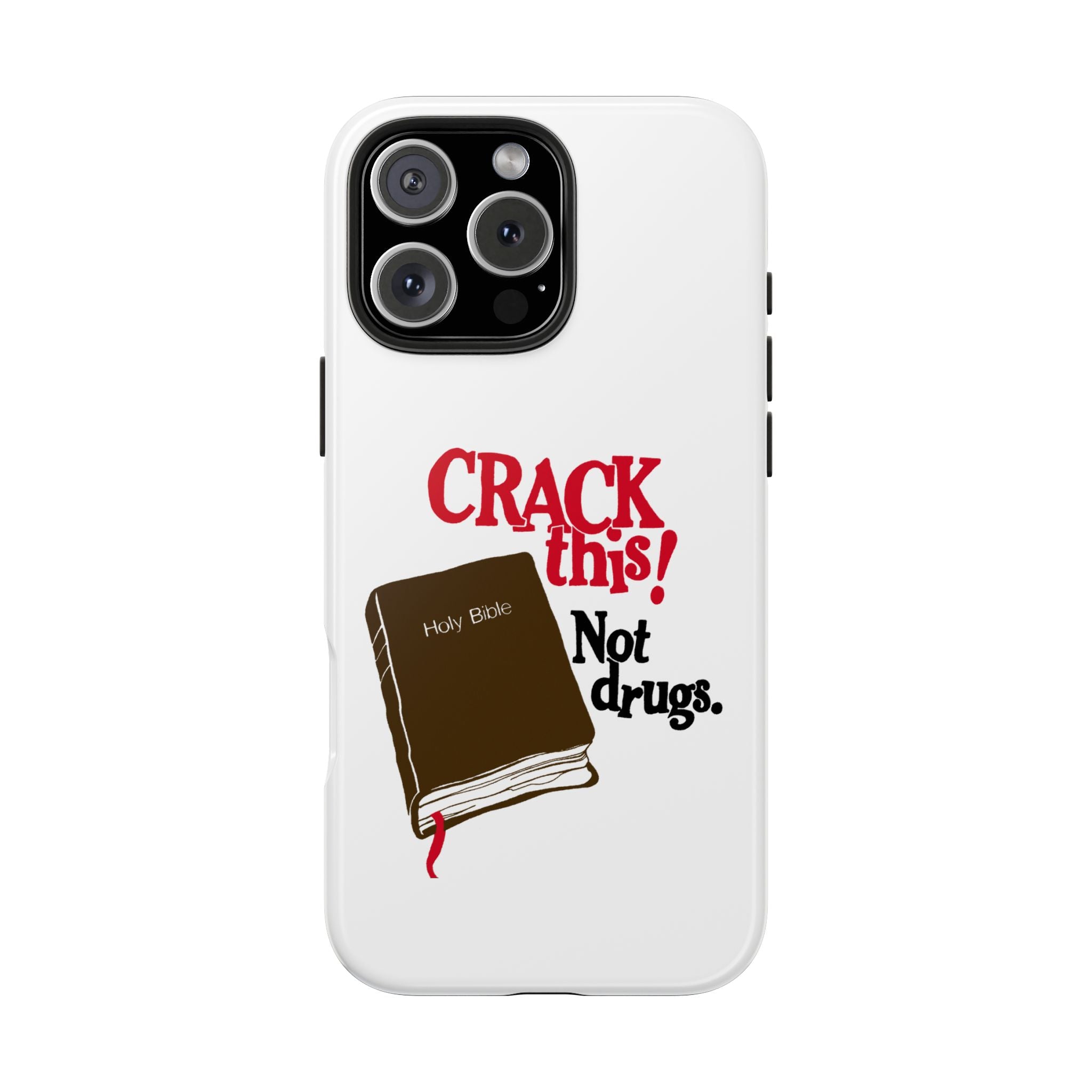 "Crack This! Not Drugs." Bible Phone Case