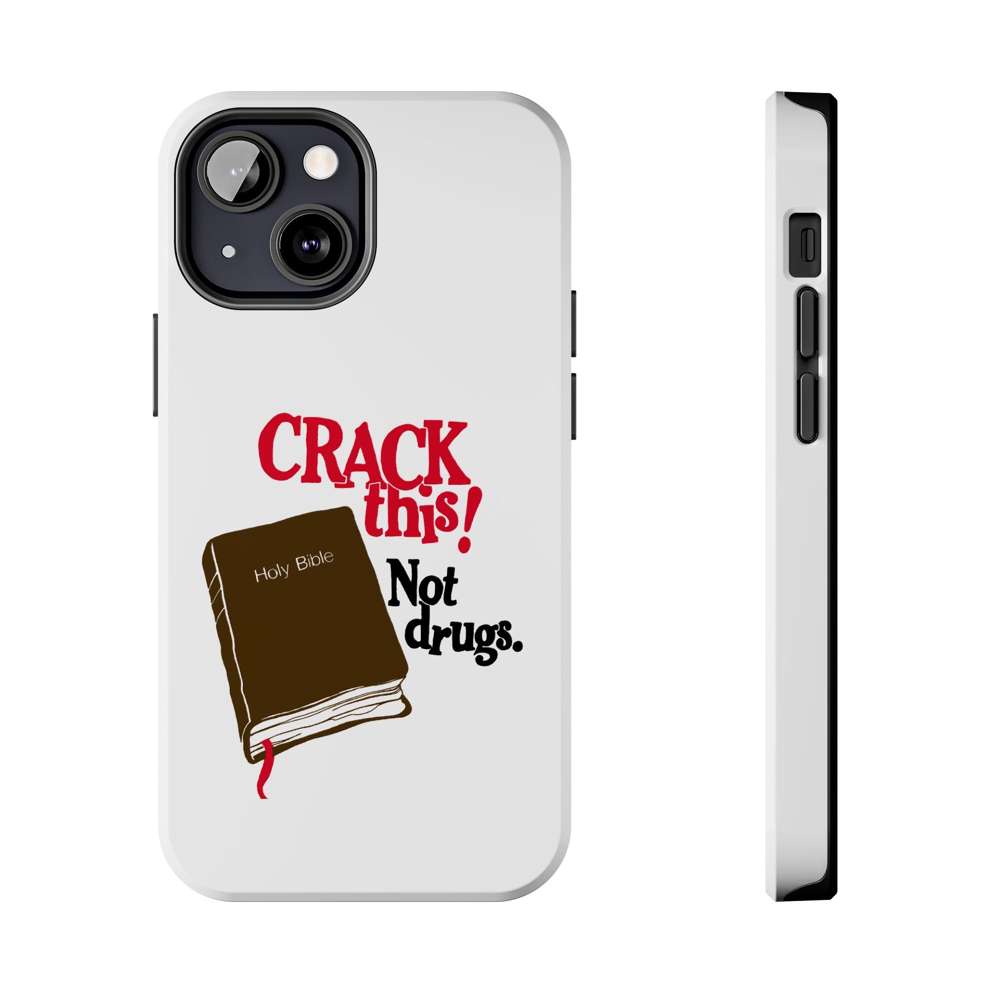 "Crack This! Not Drugs." Bible Phone Case