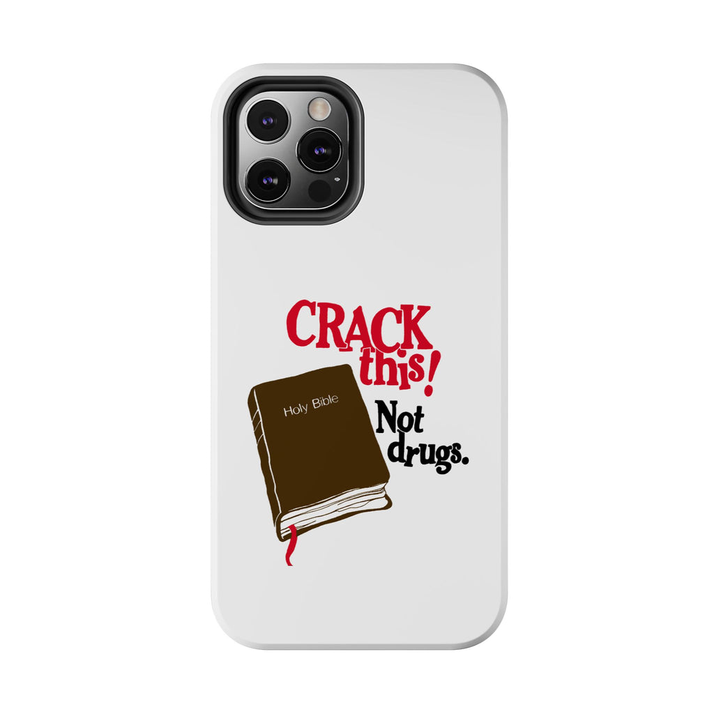 "Crack This! Not Drugs." Bible Phone Case