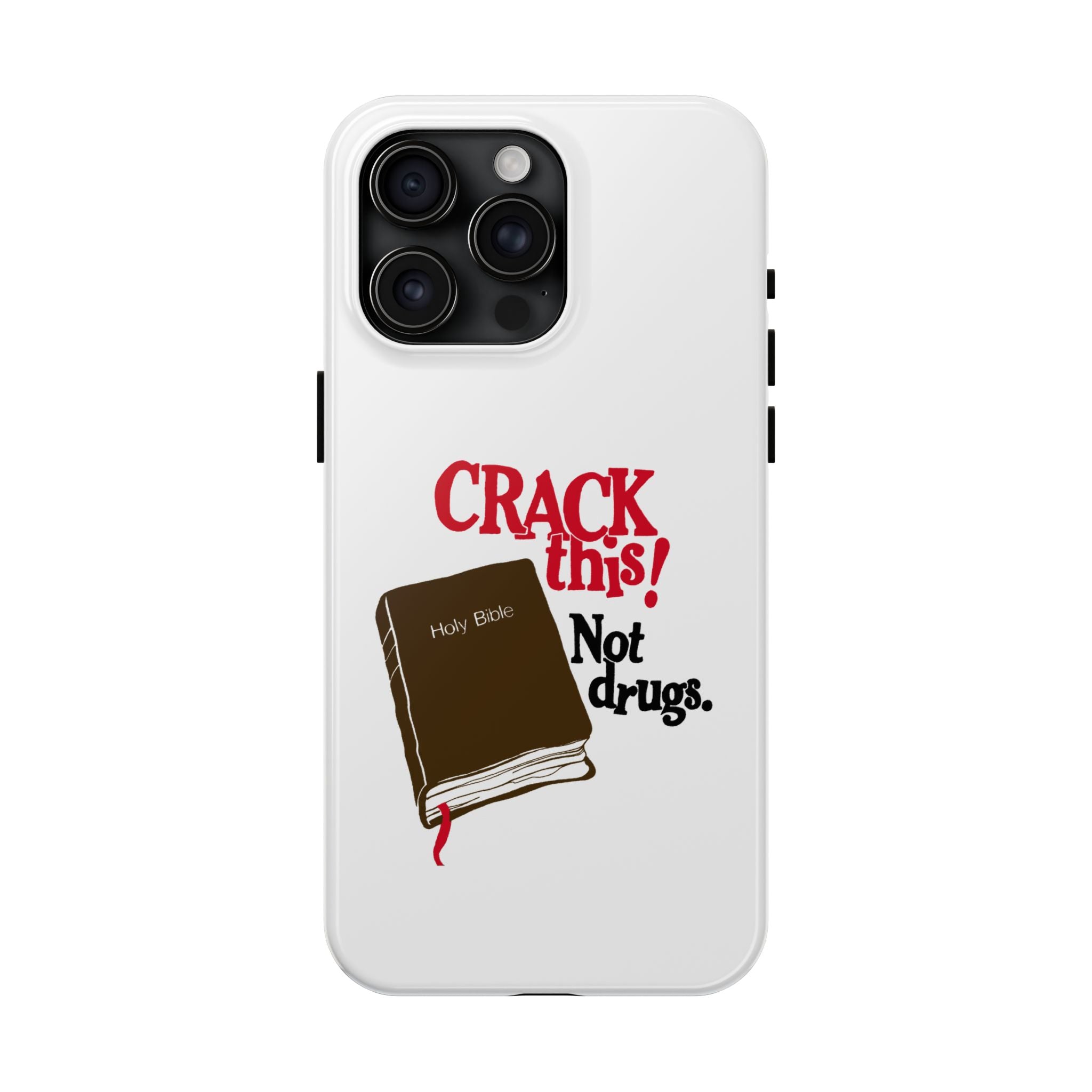 "Crack This! Not Drugs." Bible Phone Case