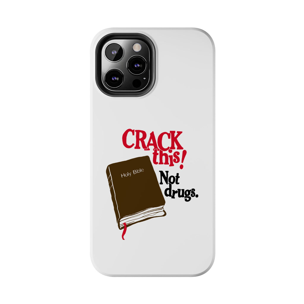 "Crack This! Not Drugs." Bible Phone Case