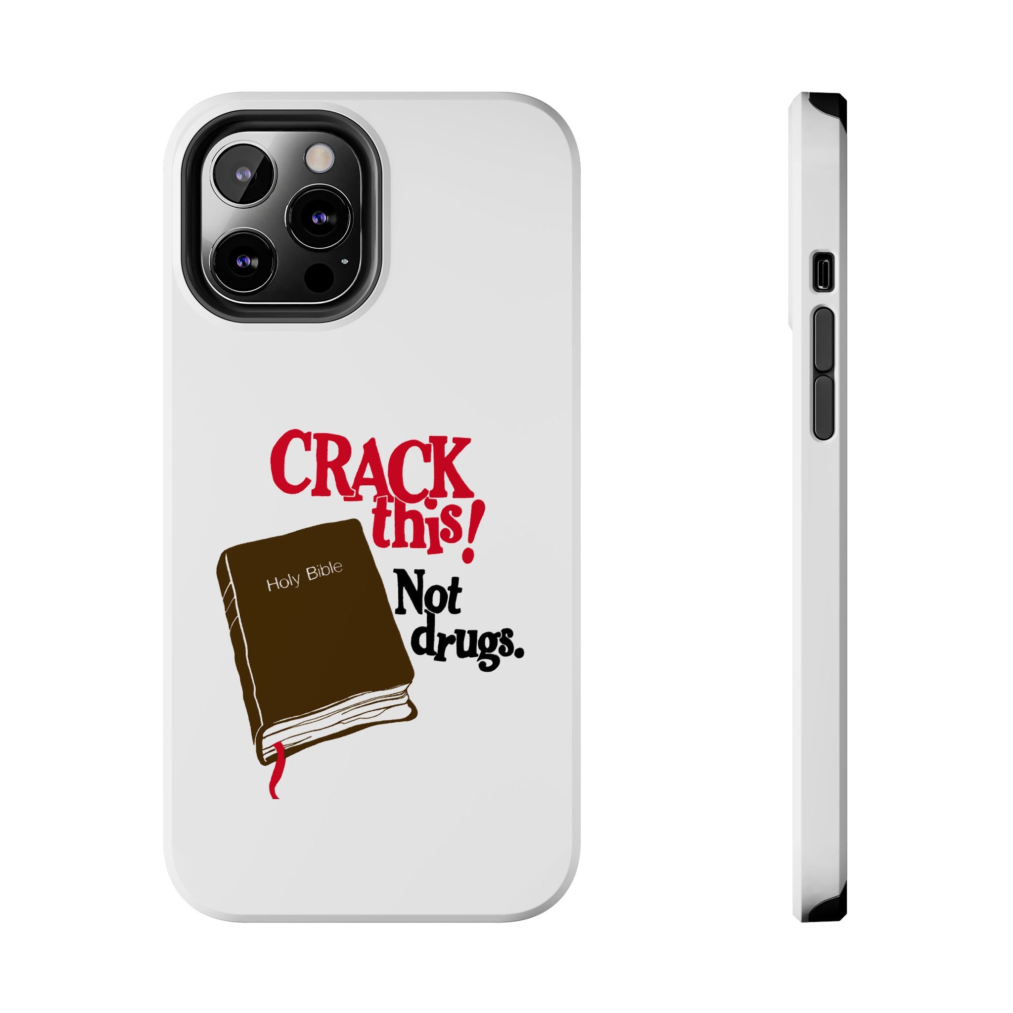 "Crack This! Not Drugs." Bible Phone Case