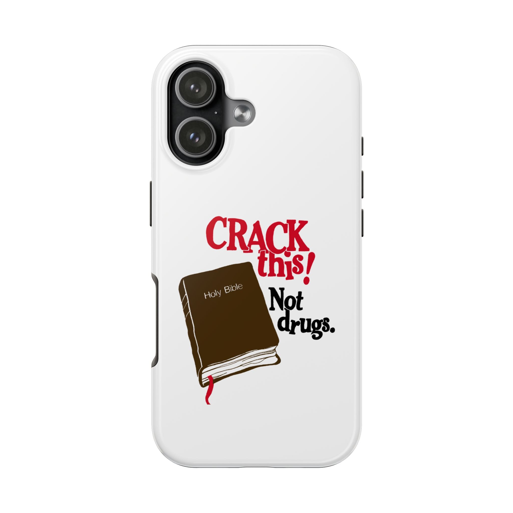 "Crack This! Not Drugs." Bible Phone Case