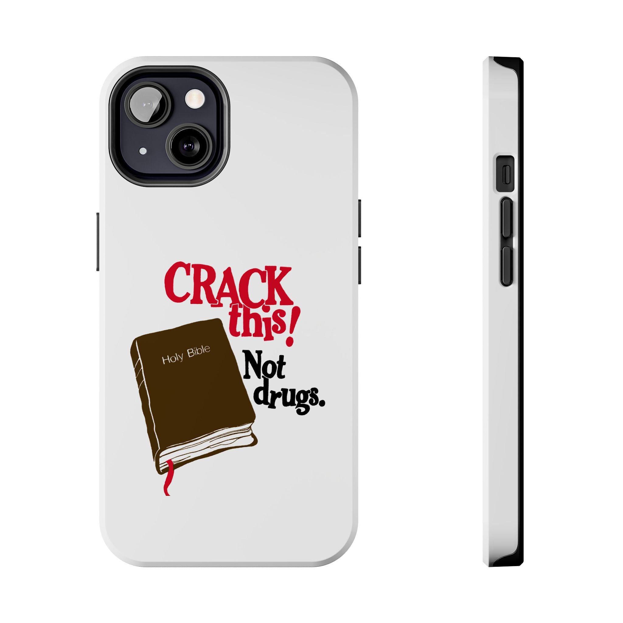 "Crack This! Not Drugs." Bible Phone Case
