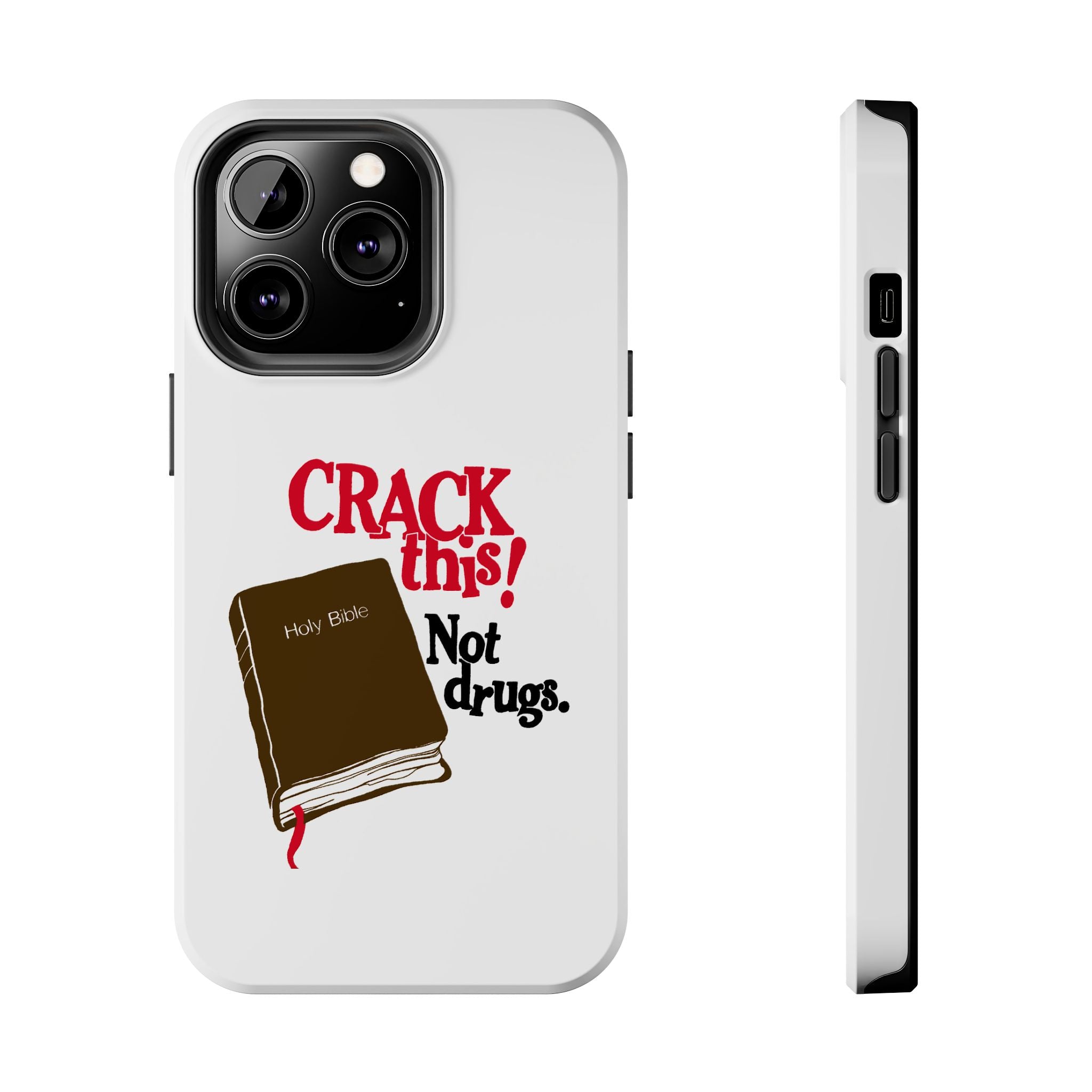 "Crack This! Not Drugs." Bible Phone Case