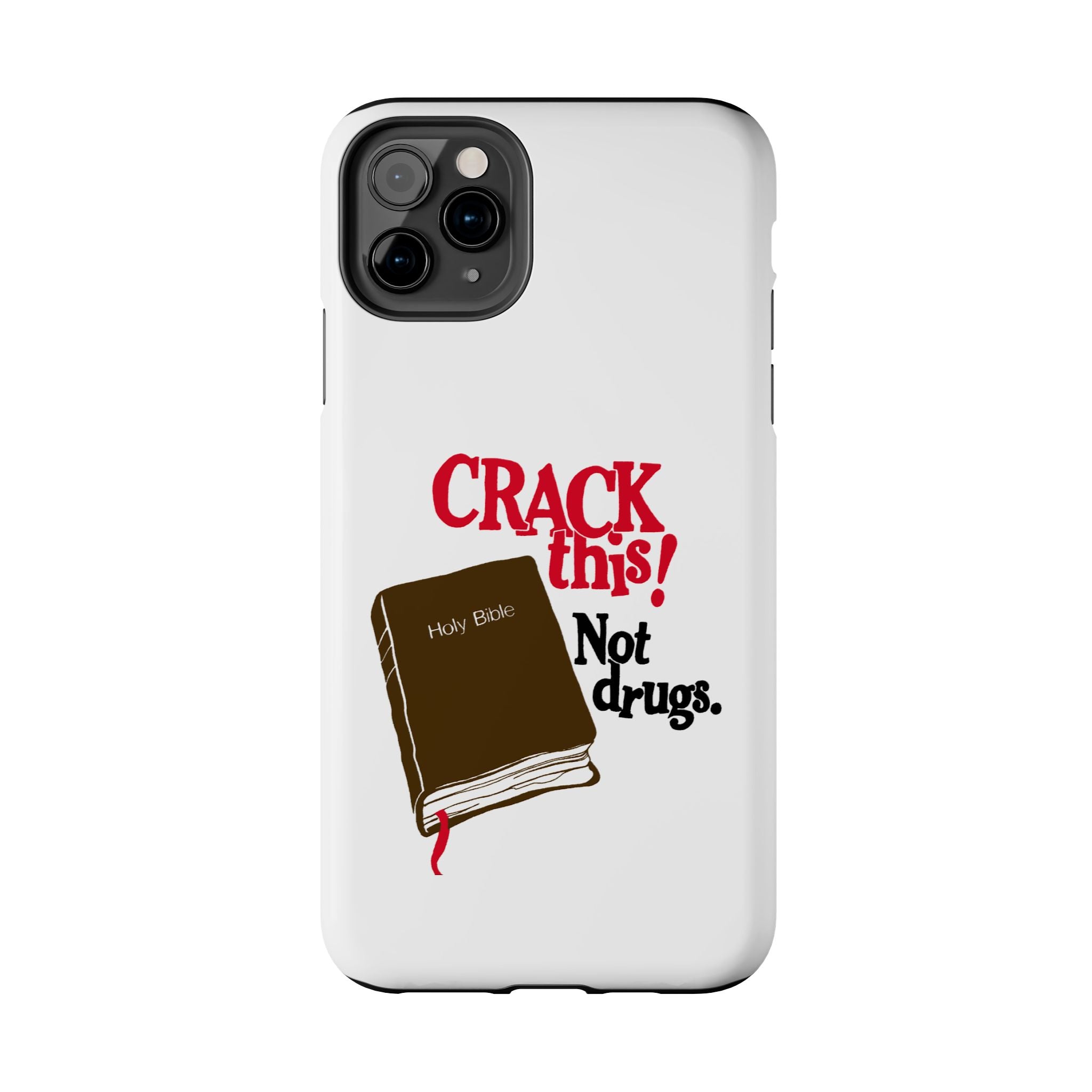 "Crack This! Not Drugs." Bible Phone Case