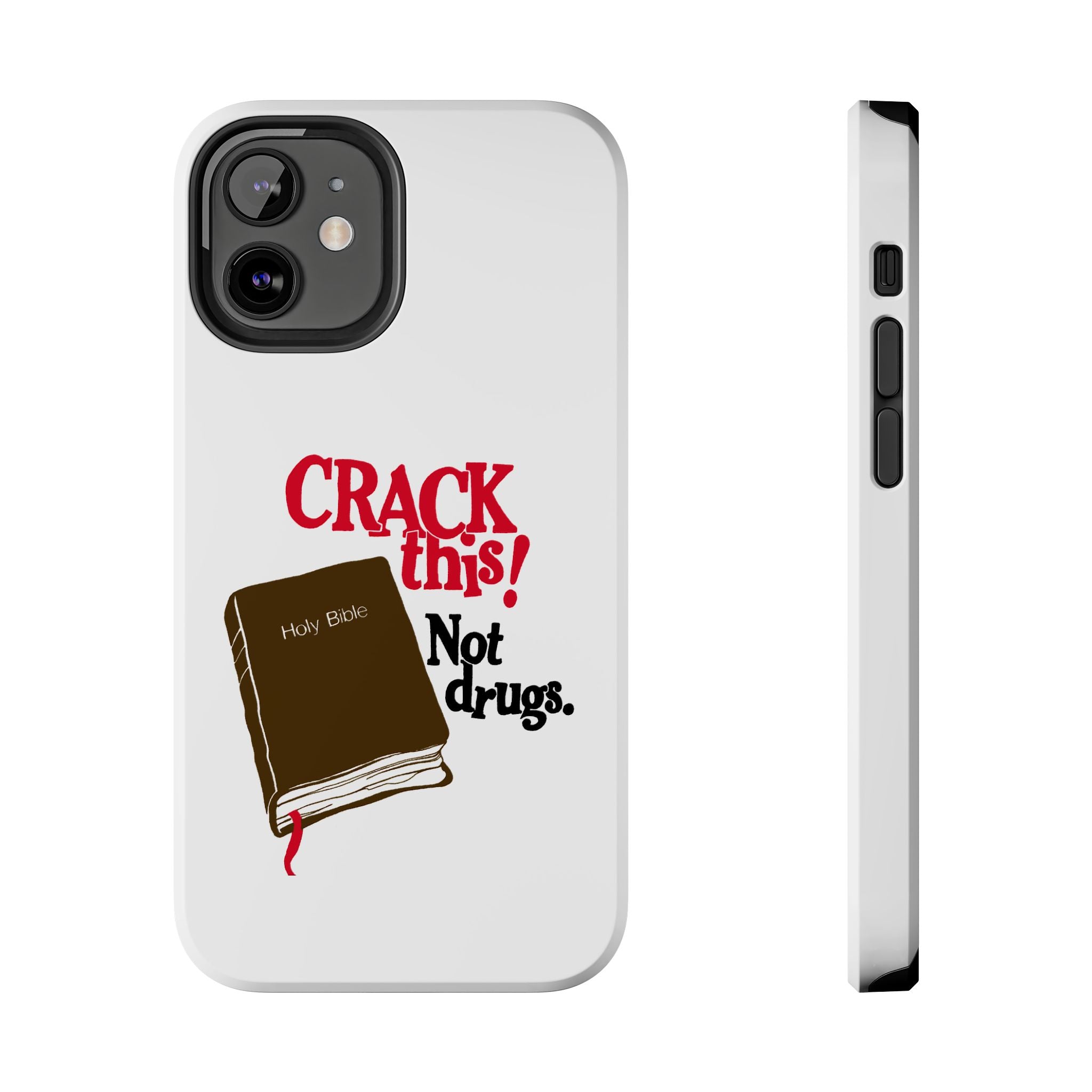 "Crack This! Not Drugs." Bible Phone Case