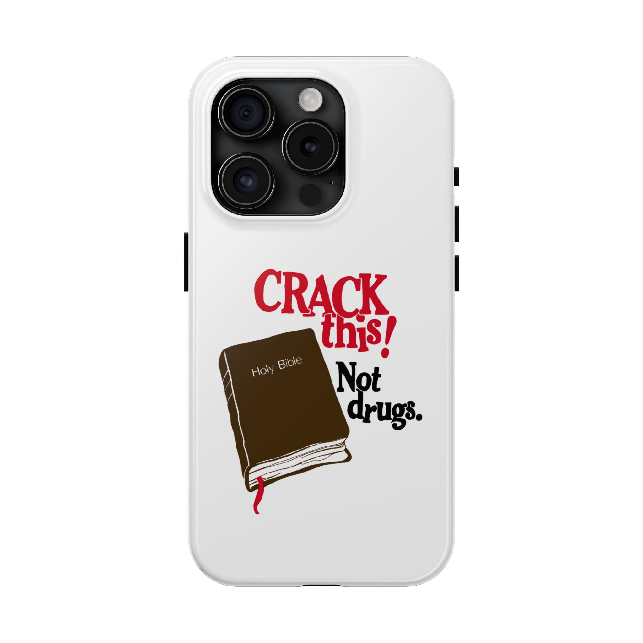 "Crack This! Not Drugs." Bible Phone Case
