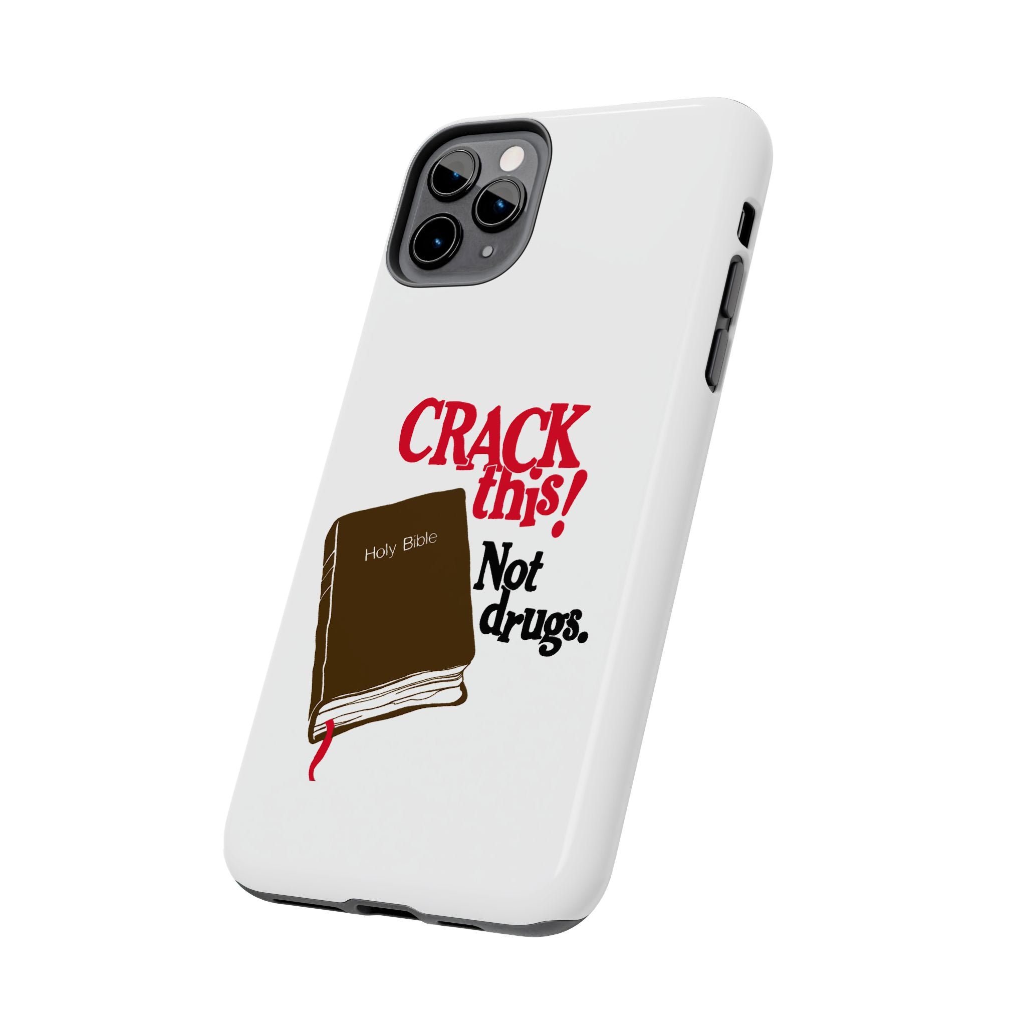 "Crack This! Not Drugs." Bible Phone Case