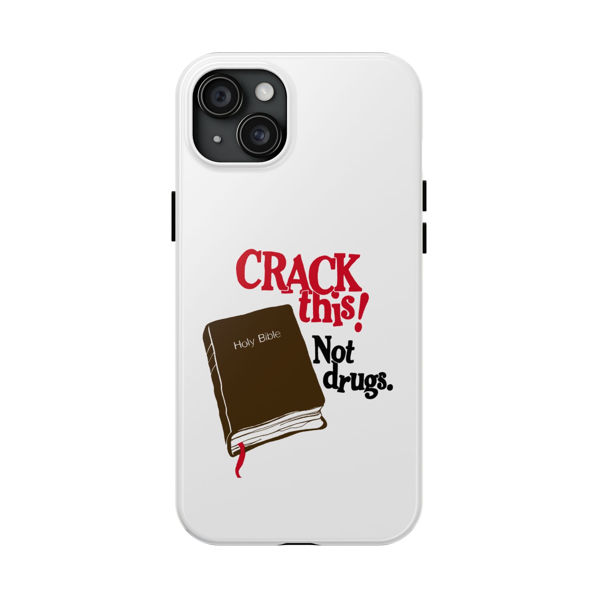 "Crack This! Not Drugs." Bible Phone Case