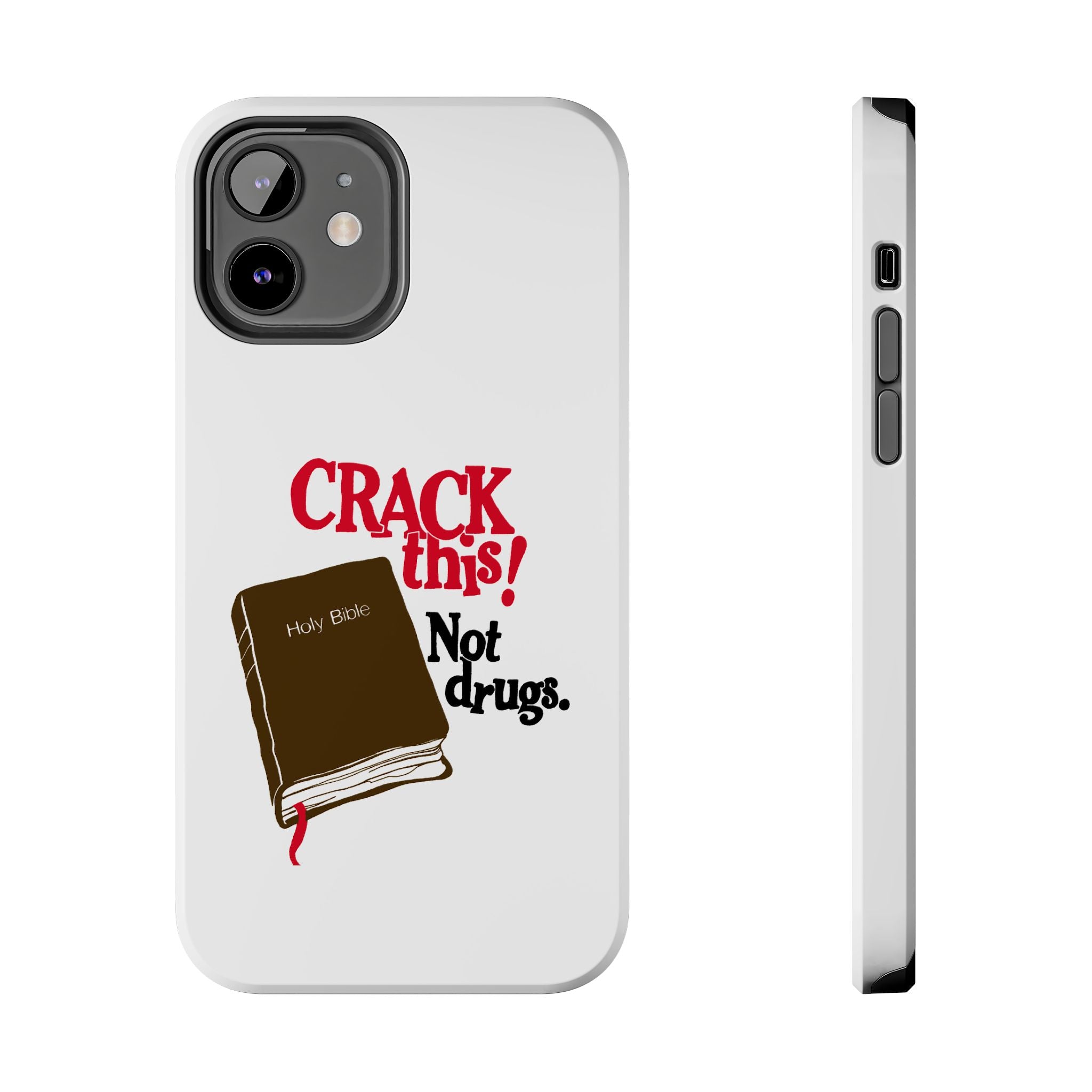 "Crack This! Not Drugs." Bible Phone Case