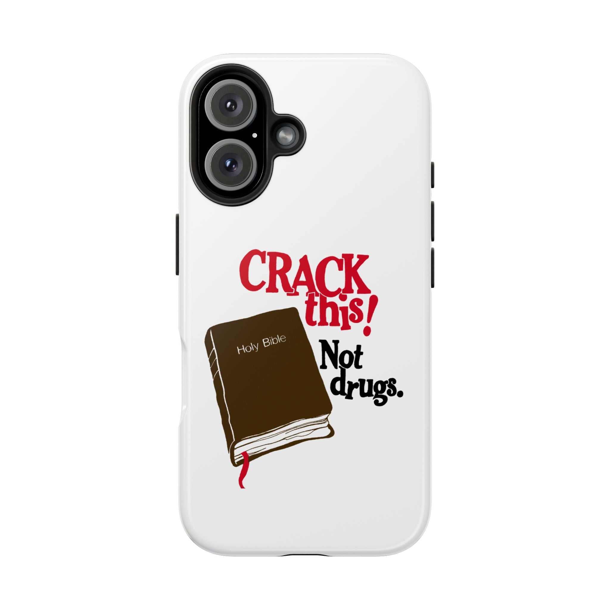 "Crack This! Not Drugs." Bible Phone Case
